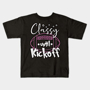 classy football until kickoff Kids T-Shirt